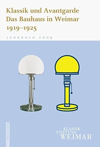 Klassik und Avantgarde das Bauhaus in Weimar 1919-1925