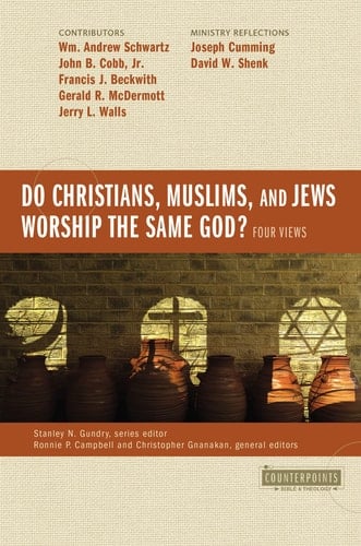 Do Christians, Muslims, and Jews Worship the Same God? Four Views