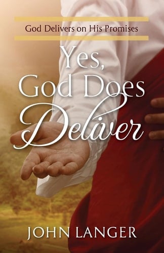 Yes, God Does Deliver God Delivers on His Promises