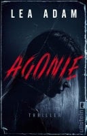 Agonie Thriller | Ein abgründiger Thriller mit Setting in Hamburg: spannend, aktuell, brutal