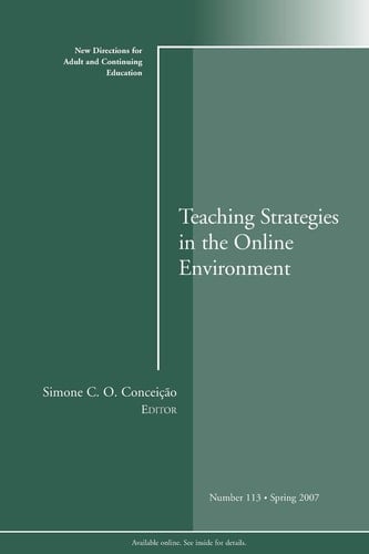 Teaching Strategies in the Online Environment: New Directions for Adult and Continuing Education, Number 113 (J-B ACE Single Issue Adult & Continuing Education)