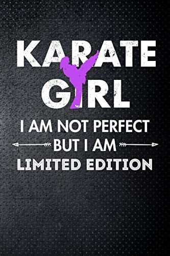 Karate Girl I Am Not Perfect But I Am Limited Edition Karate Girl Martial Art Fan 6x9' Journal / Notebook 100 Page Lined Paper