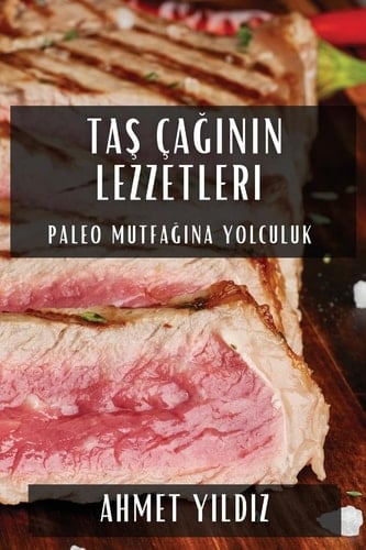 Taş Çağının Lezzetleri Paleo Mutfağına Yolculuk