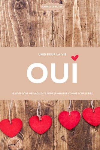 Carnet de notes OUI Unis pour la vie - Tous mes moments pour le meilleur comme pour le pire: Journal pour les fiancés et les couples mariés - Anniversaires de mariage de 1 à 80 ans (French Edition)