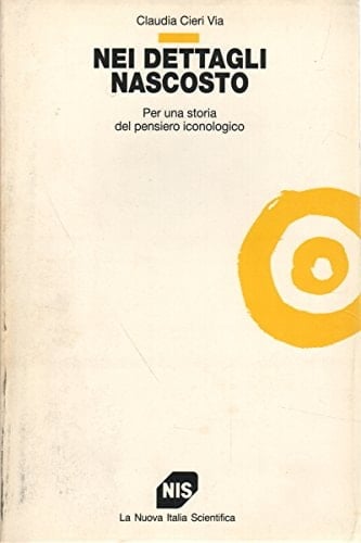 Nei Dettagli Nascosto: Per Una Storia Del Pensiero Iconologico