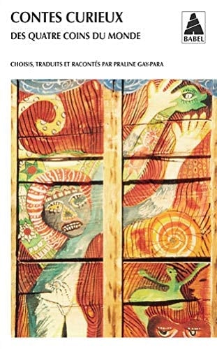 Contes curieux des quatre coins du monde Turquie, Punjab (Inde), Haïti, Tanzanie, Soudan, Iraq, Ethiopie, Liberia, Chili, Birmanie, Mexique, Palestine, etc