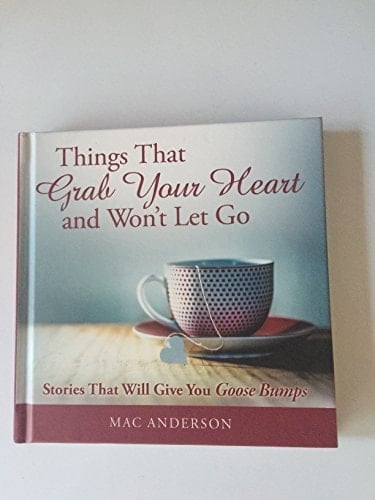 Things That Grab Your Heart and Won't Let Go