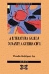 A literatura galega durante a Guerra Civil, 1936-1939