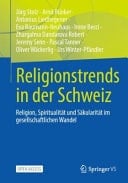 Religionstrends in der Schweiz Religion, Spiritualität und Säkularität im gesellschaftlichen Wandel
