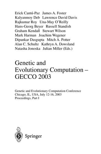 Genetic and Evolutionary Computation--GECCO 2003 Genetic and Evolutionary Computation Conference, Chicago, IL, USA, July 12-16, 2003 : Proceedings