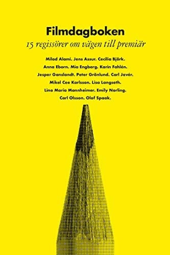 Filmdagboken : 15 regissörer om vägen till premiär