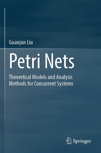 Petri Nets Theoretical Models and Analysis Methods for Concurrent Systems