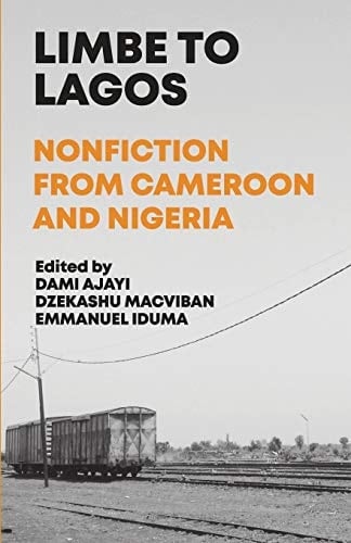Limbe To Lagos Nonfiction from Cameroon and Nigeria