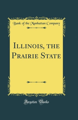 Illinois, the Prairie State (Classic Reprint)