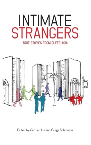 Intimate Strangers True Stories from Queer Asia