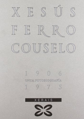 Xesús Ferro Couselo, 1906-1975 unha fotobiografía