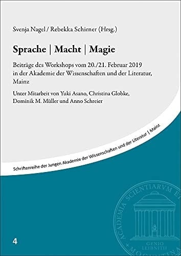 Sprache - Macht - Magie Beiträge des Workshops vom 20./21. Februar 2019 in der Akademie der Wissenschaften und der Literatur, Mainz