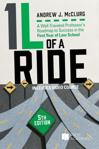 1L of a Ride A Well-Traveled Professor's Roadmap to Success in the First Year of Law School, with Video Course