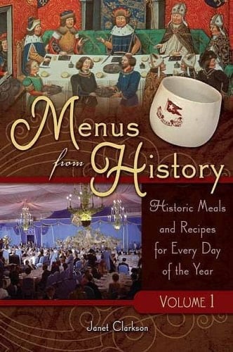 Menus from History: Historic Meals and Recipes for Every Day of the Year, Volume 1
