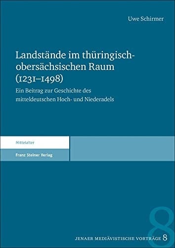 Landstände im thüringisch-obersächsischen Raum (1231-1498) ein Beitrag zur Geschichte des mitteldeutschen Hoch- und Niederadels