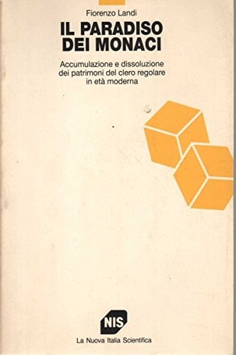 Il paradiso dei monaci: Accumulazione e dissoluzione dei patrimoni del clero regolare in età moderna (Biblioteca di testi e studi) (Italian Edition)