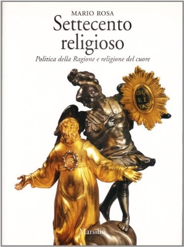 Settecento religioso: Politica della ragione e religione del cuore (Critica)
