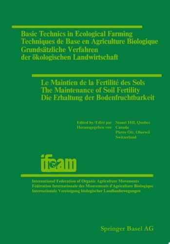 Basic Technics in Ecological Farming / Techniques de Base en Agriculture Biologique / Grundsätzliche Verfahren der ökologischen Landwirtschaft / Le Maintien de la Fertilité des Sols / The Maintenance of Soil Fertility / Die Erhaltung der Bodenfruchtbarkeit Papers · Exposés · Referate Presented at the 2nd International Conference held by IFOAM, Montreal, October 1–5 1978 / Exposés · Papers · Referate Présentés à la 3ème Conférence internationale organisée par IFOAM, Bruxelles, du 3 au 5 septembre
