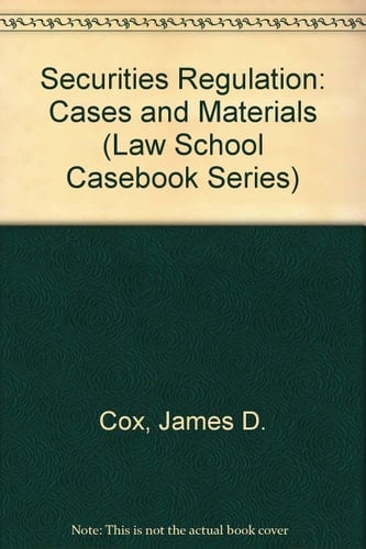 Securities Regulation: Cases and Materials (Law School Casebook Series)