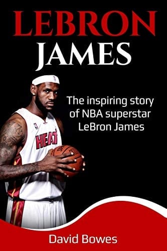 Lebron James The Inspiring Story of NBA Superstar Lebron James