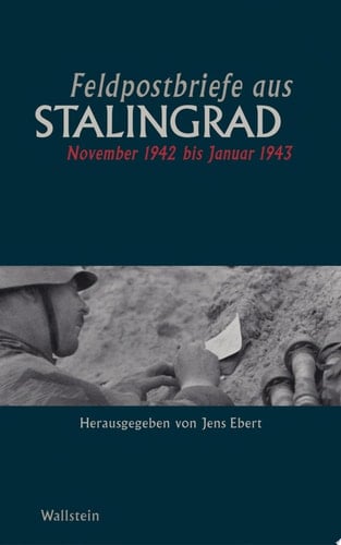 Feldpostbriefe aus Stalingrad November 1942 bis Januar 1943