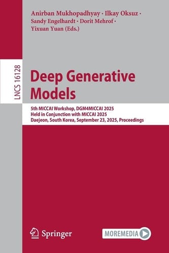Deep Generative Models 5th MICCAI Workshop, DGM4MICCAI 2025, Held in Conjunction with MICCAI 2025, Daejeon, South Korea, September 23, 2025, Proceedings