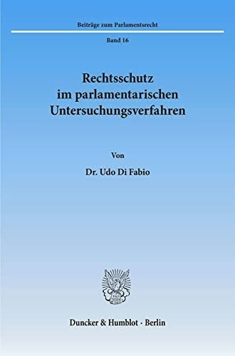 Rechtsschutz im parlamentarischen Untersuchungsverfahren