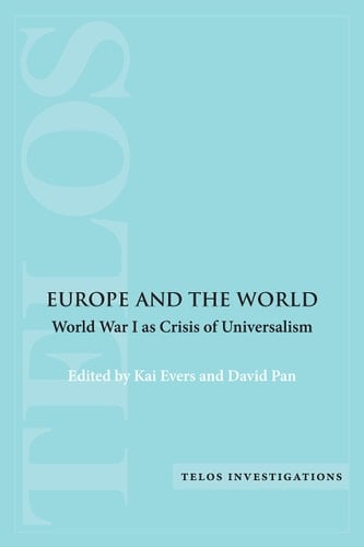 Europe and the World World War I as Crisis of Universalism