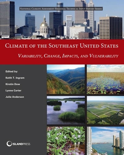 Climate of the Southeast United States Variability, Change, Impacts, and Vulnerability