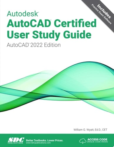 Autodesk AutoCAD Certified User Study Guide AutoCAD 2022 Edition