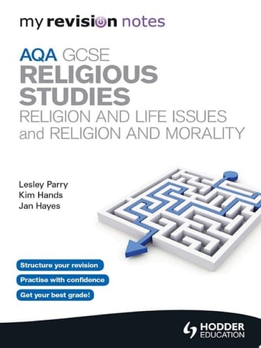 My Revision Notes: AQA GCSE Religious Studies: Religion and Life Issues and Religion and Morality