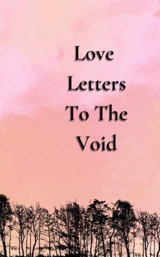Love Letters to the Void: An Anthology (Anthologies)