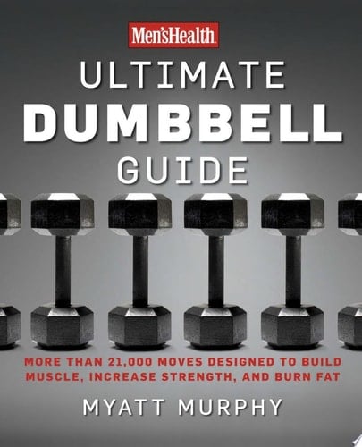 Men's Health Ultimate Dumbbell Guide