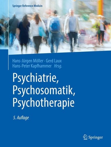 Psychiatrie, Psychosomatik, Psychotherapie: Band 1: Allgemeine Psychiatrie 1, Band 2: Allgemeine Psychiatrie 2, Band 3: Spezielle Psychiatrie 1, Band ... (Springer Reference Medizin) (German Edition)