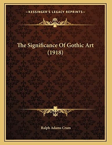 The Significance Of Gothic Art (1918)