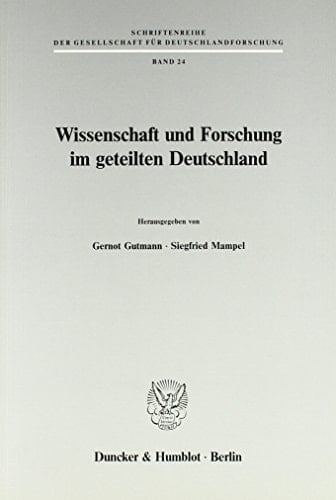 Wissenschaft Und Forschung Im Geteilten Deutschland (Schriftenreihe Der Gesellschaft Fur Deutschlandforschung, 24) (German Edition)