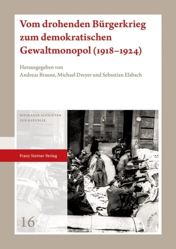 Vom drohenden Bürgerkrieg zum demokratischen Gewaltmonopol (1918-1924)