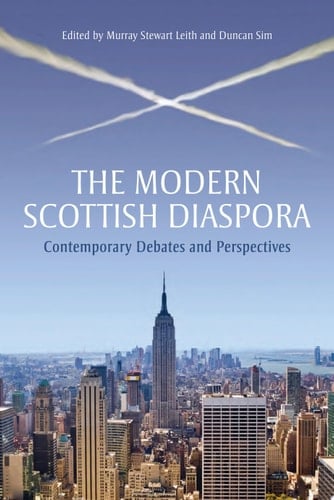 The Modern Scottish Diaspora Contemporary Debates and Perspectives
