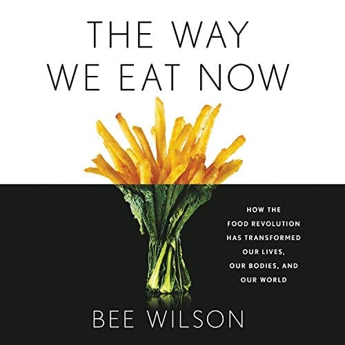 The Way We Eat Now: How the Food Revolution Has Transformed Our Lives, Our Bodies, and Our World: Library Edition