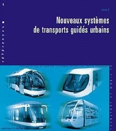 Nouveaux systèmes de transports guidés urbains présentation de quatre systèmes selon une grille commune