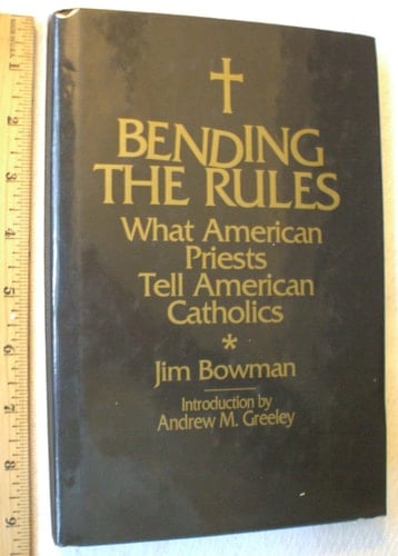 Bending the Rules: What American Priests Tell American Catholics