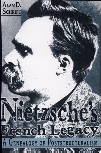 Nietzsche's French Legacy A Genealogy of Poststructuralism