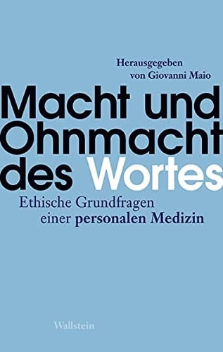 Macht und Ohnmacht des Wortes ethische Grundfragen einer personalen Medizin