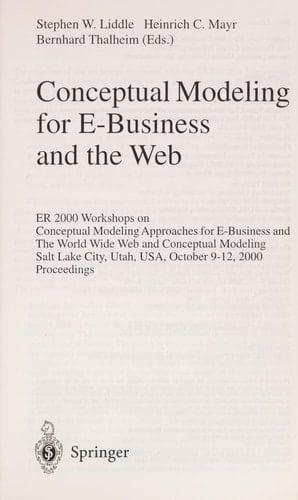 Conceptual Modeling for E-Business and the Web ER 2000 Workshops on Conceptual Modeling Approaches for E-Business and the World Wide Web and Conceptual Modeling, Salt Lake City, Utah, USA, October 9-12, 2000 Proceedings