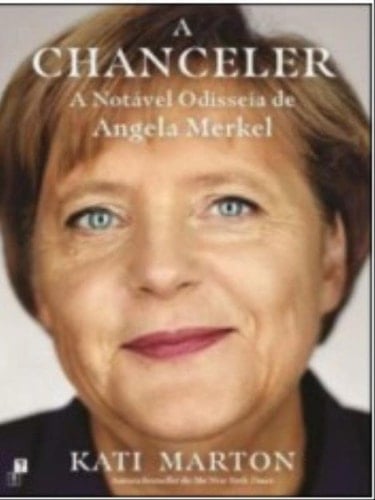 A ahanceler a notável odisseia de Angela Merkel